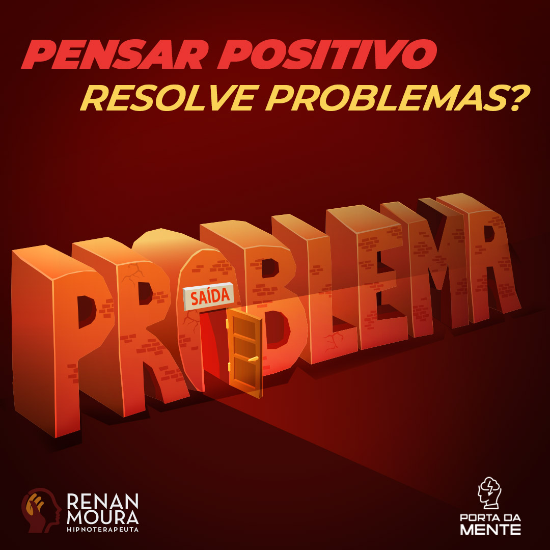 Pensar Positivo resolve problemas?