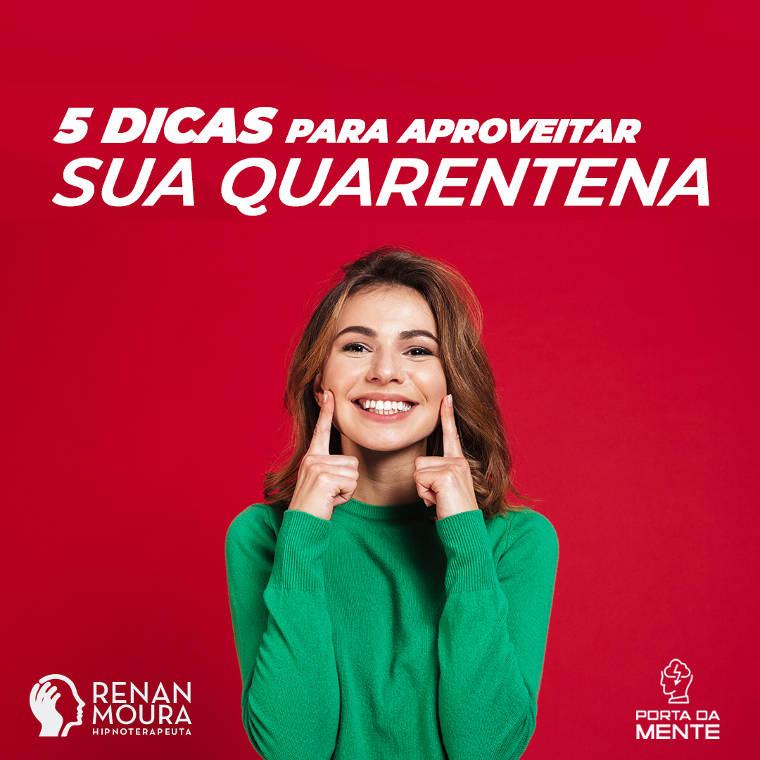 5 dicas para aproveitar sua quarentena